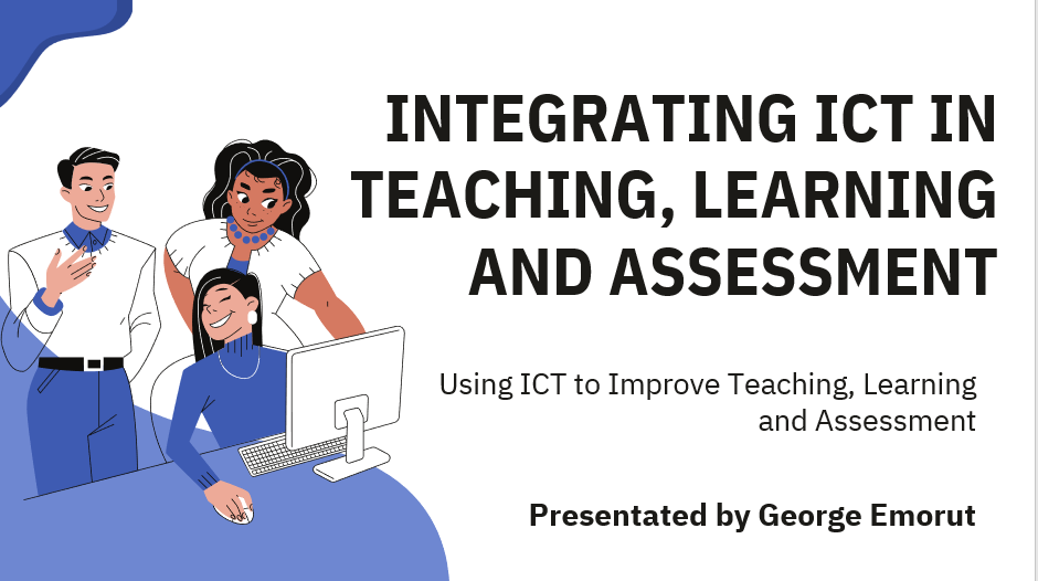 Integrating ICT in Teaching, Learning and Assessment: Empowering Teachers to Teach Smarter